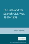 The Irish and the Spanish Civil War, 1936–1939 cover