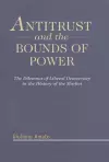 Antitrust and the Bounds of Power cover