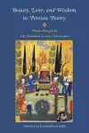Beauty, Love and Wisdom in Persian Poetry: Four Essays cover