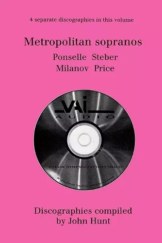 Metropolitan Sopranos: 4 Discographies - Rosa Ponselle, Eleanor Steber, Zinka Milanov, Leontyne Price cover