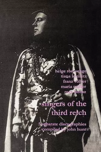 Singers of the Third Reich: 5 Discographies: Helge Roswange (Roswange), Tiana Lemnitz, Franz Volker (Vokler), Maria Muller (Muller), Max Lorenz cover