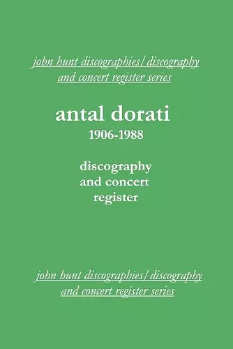 Antal Dorati 1906-1988: Discography and Concert Register cover