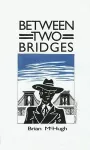 Between Two Bridges cover
