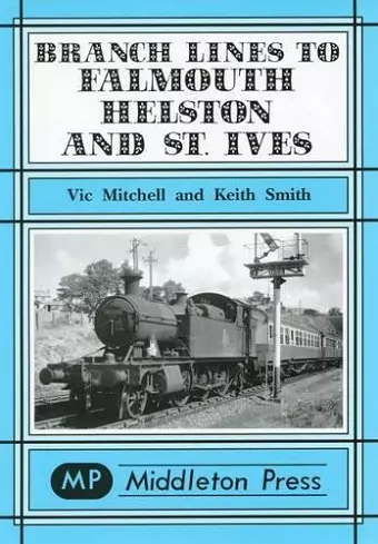 Branch Lines to Falmouth, Helston and St.Ives cover