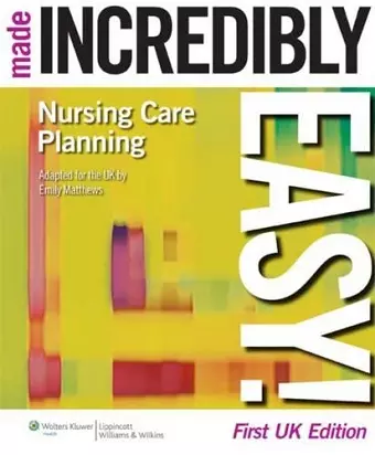 Nursing Care Planning Made Incredibly Easy! UK edition cover