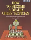 How to Become a Deadly Chess Tactician cover