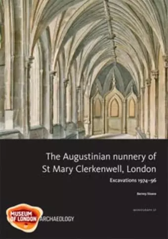 The Augustinian nunnery of St Mary Clerkenwell, London cover