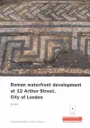 Roman Waterfront Development at 12 Arthur Street, City of London cover