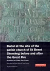 Burial at the Site of the Parish Church of St Benet Sherehog Before and After the Great Fire cover