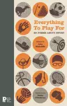 Everything to Play For: 99 Poems about Sport cover