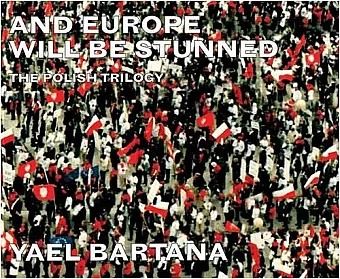 Yael Bartana: And Europe Will Be Stunned cover