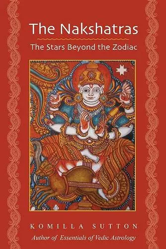 The Nakshatras: The Stars Beyond the Zodiac cover