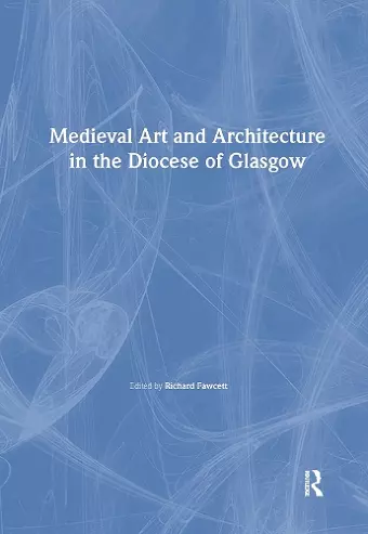 Medieval Art and Architecture in the Diocese of Glasgow cover