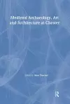 Medieval Archaeology, Art and Architecture at Chester cover