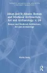 Alban and St Albans: Roman and Medieval Architecture, Art and Archaeology: v. 24 cover