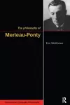 The Philosophy of Merleau-Ponty cover