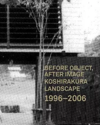 Before, After Image Koshirakura Landscape 1996-2006 cover