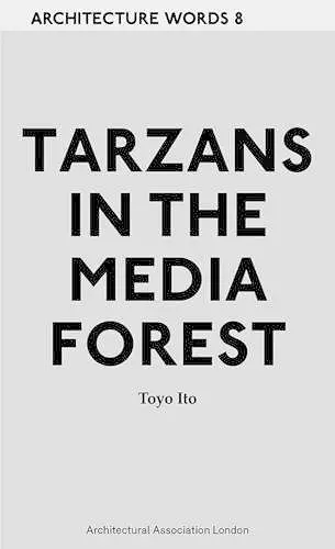 Architecture Words 8 - Tarzans in The Media Forest cover