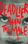 Deadlier Than The Male packaging