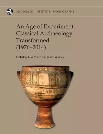 An Age of Experiment: Classical Archaeology Transformed (1976-2014) cover