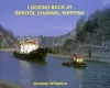 Looking Back at Bristol Channel Shipping cover