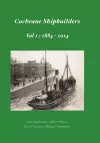 Cochrane Shipbuilders Volume 1: 1884-1914 cover