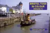 Bristol Tugs in Colour Volume 1 cover