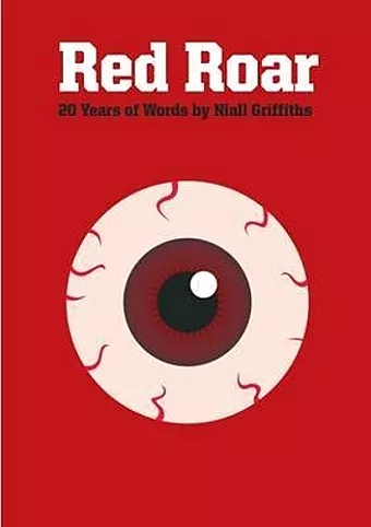 Red Roar: 20 Years Words Niall Griffith cover