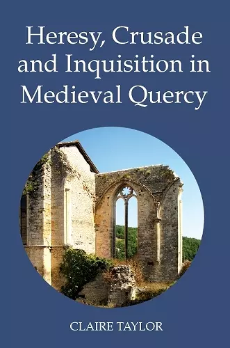 Heresy, Crusade and Inquisition in Medieval Quercy cover