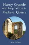 Heresy, Crusade and Inquisition in Medieval Quercy cover