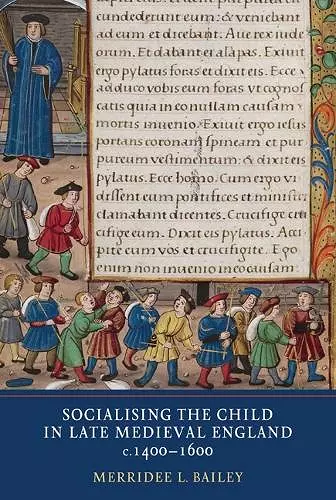 Socialising the Child in Late Medieval England, c. 1400-1600 cover