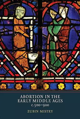 Abortion in the Early Middle Ages, c.500-900 cover