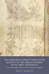 The Construction of Vernacular History in the Anglo-Norman Prose Brut Chronicle cover