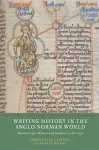 Writing History in the Anglo-Norman World cover