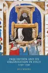 Inquisition and its Organisation in Italy, 1250-1350 cover