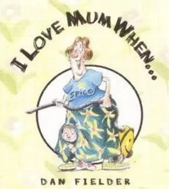 I Love Mum When... cover