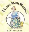 I Love Mum When... cover