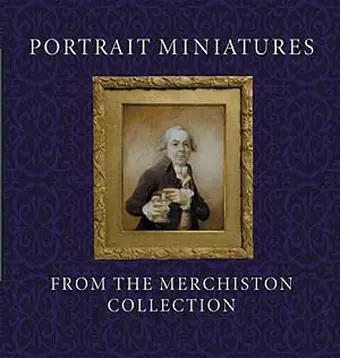 Portrait Miniatures from the Merchiston Collection cover