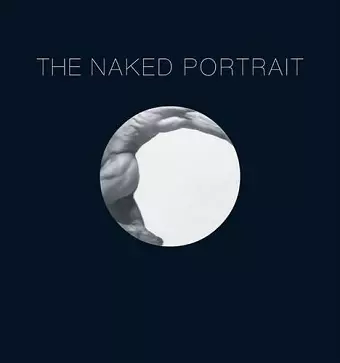 Naked Portrait, The: 1900 - 2007 cover