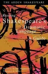 Reading Shakespeare's Dramatic Language cover