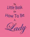 The Little Book on How to be a Lady cover