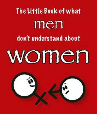 The Little Book of What Men Don't Understand About Women cover