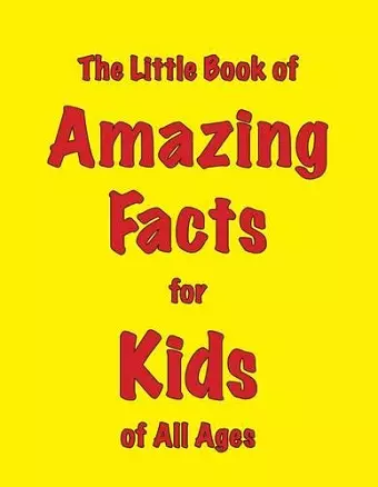 The Little Book of Amazing Facts for Kids of All Ages cover