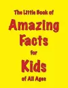 The Little Book of Amazing Facts for Kids of All Ages cover