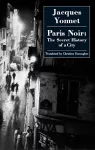Paris Noir: the Secret History of a City cover