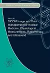 DICOM Image and Data Management for Nuclear Medicine, Physiological Measurements, Radiotherapy and Ultrasound cover
