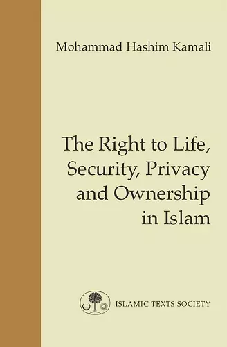 The Right to Life, Security, Privacy and Ownership in Islam cover