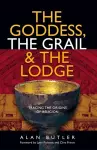 Goddess, the Grail and the Lodge cover