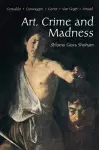 Art, Crime and Madness cover