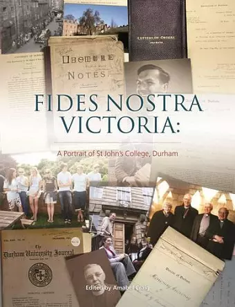 FIDES NOSTRA VICTORIA: A Portrait of St John's College, Durh cover